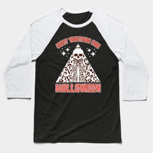 Just Waiting For Halloween Skeleton Baseball T-Shirt